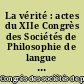 La vérité : actes du XIIe Congrès des Sociétés de Philosophie de langue française organisé à Bruxelles et à Louvain du 22 au 24 août