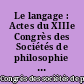 Le langage : Actes du XIIIe Congrès des Sociétés de philosophie de langue française, Genève, 2-6 août [sic pour septembre] 1966