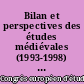 Bilan et perspectives des études médiévales (1993-1998) : Euroconférence (Barcelone, 8-12 juin 1999)