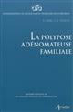 La polypose adénomateuse familiale : rapport présenté au 114e Congrès français de chirurgie, Paris, 3-5 octobre 2012