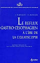 Le reflux gastro-oesophagien à l'ère de la coelioscopie : rapport présenté au 104e Congrès français de chirurgie, Paris, 3-4 octobre 2002