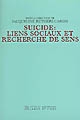 Suicide : liens sociaux et recherche de sens : actes du congrès interdisciplinaire ASICS & IES-FEPS à l'université de Fribourg (octobre 2003)