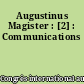 Augustinus Magister : [2] : Communications