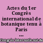 Actes du 1er Congrès international de botanique tenu à Paris à l'occasion de l'Exposition universelle de 1900