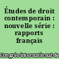 Études de droit contemporain : nouvelle série : rapports français