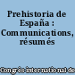 Prehistoria de España : Communications, résumés