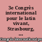 3e Congrès international pour le latin vivant, Strasbourg, du 2 au 4 septembre 1963