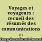 Voyages et voyageurs : recueil des résumés des communications : du 18 au 23 avril 2005, Faculté des lettres, arts et sciences humaines de La Rochelle