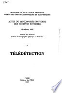 Télédétection : actes du 113e Congrès national des sociétés savantes, Strasbourg 1988, Section des sciences, Section de géographie physique et humaine