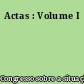 Actas : Volume I