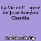 La Vie et l'œuvre de Jean-Siméon Chardin