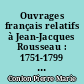 Ouvrages français relatifs à Jean-Jacques Rousseau : 1751-1799 : bibliographie chronologique
