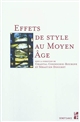 Effets de style au Moyen Âge : [colloque, Université d'Aix-Marseille, du 29 au 31 mai 2008]
