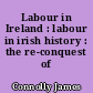Labour in Ireland : labour in irish history : the re-conquest of Ireland