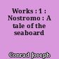 Works : 1 : Nostromo : A tale of the seaboard