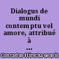 Dialogus de mundi contemptu vel amore, attribué à Conrad d'Hirsau