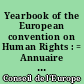 Yearbook of the European convention on Human Rights : = Annuaire de la convention européenne des droits de l'homme