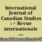 International Journal of Canadian Studies : = Revue internationale d'études canadiennes