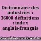 Dictionnaire des industries : 36000 définitions : index anglais-français