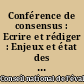 Conférence de consensus : Ecrire et rédiger : Enjeux et état des lieux : Acquis des élèves et évolutions de l'enseignement