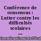 Conférence de consensus : Lutter contre les difficultés scolaires : le redoublement et ses alternatives ? : Dossier de synthèse
