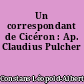 Un correspondant de Cicéron : Ap. Claudius Pulcher