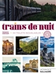 Trains de nuit : 30 trajets inoubliables : en Europe