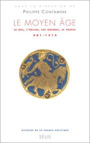 Histoire de la France politique : [1] : Le Moyen Age : le roi, l'Eglise, les grands, le peuple, 481-1514