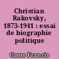 Christian Rakovsky, 1873-1941 : essai de biographie politique