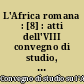 L'Africa romana : [8] : atti dell'VIII convegno di studio, Cagliari, 14-16 dicembre 1990