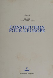 Projet de traité établissant une constitution pour l'Europe : adopté par consensus par la Convention européenne les 13 juin et 10 juillet 2003 : remis au président du Conseil européen à Rome : 18 juillet 2003