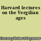 Harvard lectures on the Vergilian ages