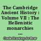 The Cambridge Ancient History : Volume VII : The Hellenistic monarchies and the rise of Rome