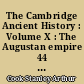 The Cambridge Ancient History : Volume X : The Augustan empire 44 B.C. - A.D. 70