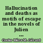Hallucination and deaths as motifs of escape in the novels of Julien Green : An abstract of a dissertation