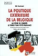 La politique extérieure de la Belgique : au coeur de l'Europe, le poids d'une petite puissance