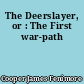 The Deerslayer, or : The First war-path
