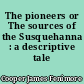 The pioneers or The sources of the Susquehanna : a descriptive tale