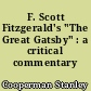 F. Scott Fitzgerald's "The Great Gatsby" : a critical commentary