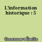 L'information historique : 5