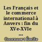 Les Français et le commerce international à Anvers : fin du XVe-XVIe siècle : 2