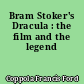 Bram Stoker's Dracula : the film and the legend