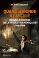 Quand le monde a basculé : Nouvelle Histoire de la Révolution française 1789-1799