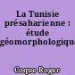 La Tunisie présaharienne : étude géomorphologique