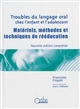 Troubles du langage oral chez l'enfant et l'adolescent : matériels, méthodes et techniques de rééducation