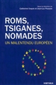 Roms, tsiganes, nomades : un malentendu européen