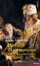 Histoire des émotions : 1 : De l'Antiquité aux Lumières