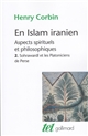 En Islam iranien : aspects spirituels et philosophiques : 2 : Sohrawardî et les platoniciens de Perse