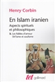 En Islam iranien : aspects spirituels et philosophiques : 3 : Les fidèles d'amour ; Shî'isme et soufisme