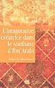 L'imagination créatrice dans le soufisme d'Ibn' Arabî
